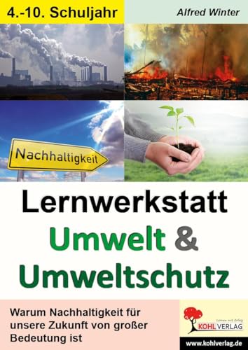 Lernwerkstatt Umwelt & Umweltschutz: Kopiervorlagen zum Einsatz in der Freiarbeit/zum Stationenlernen - 56 Kopiervorlagen von Kohl Verlag