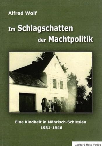 Im Schlagschatten der Machtpolitik: Eine Kindheit in Mährisch-Schlesien 1931 - 1946 Im Schlagschatten der Machtpolitik: Eine Kindheit in Mährisch-Schlesien 1931 - 1946