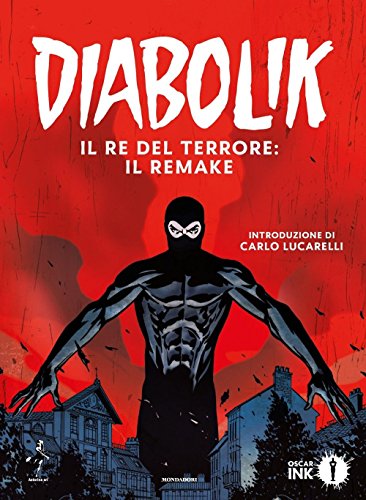 Diabolik. Il re del terrore: il remake (Oscar Ink) von Mondadori