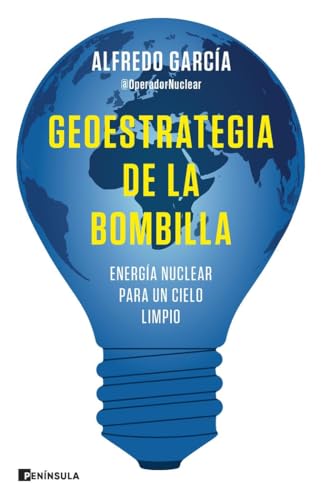 Geoestrategia de la bombilla: Energía nuclear para un cielo limpio (GEOPOLÍTICA) von PENINSULA