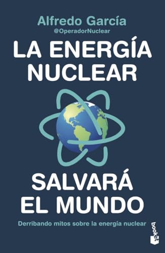 La energía nuclear salvará el mundo: Derribando mitos sobre la energía nuclear (Divulgación) von Booket