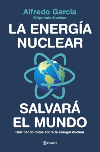 La energía nuclear salvará el mundo: Derribando mitos sobre la energía nuclear (No Ficción) von Editorial Planeta