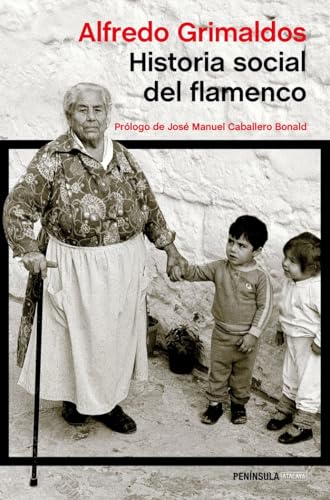 Historia social del flamenco: Prólogo de José Manuel Caballero Bonald (ATALAYA) von Ediciones Península