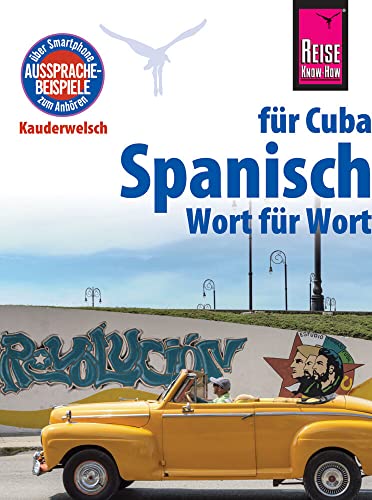 Spanisch für Cuba - Wort für Wort: Reise Know-How Sprachführer, Kauderwelsch-Band 123: Kauderwelsch-Sprachführer von Reise Know-How Spanisch für Cuba - Wort für Wort: Reise Know-How Sprachführer, Kauderwelsch-Band 123: Kauderwelsch-Sprachführer von Reise Know-How