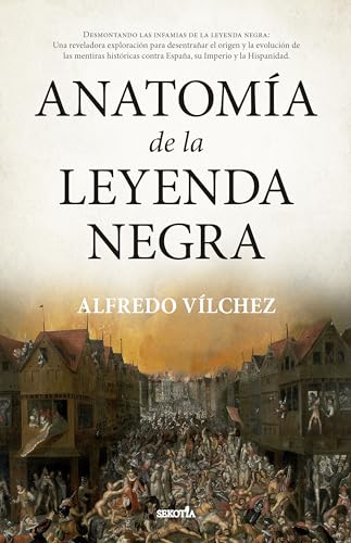 Anatomía de la leyenda negra (Biblioteca de Historia) von Almuzara