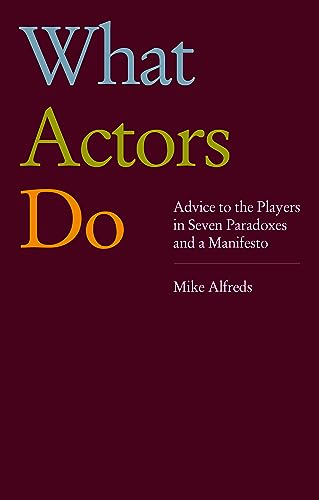 What Actors Do: Advice to the Players in Seven Paradoxes and a Manifesto