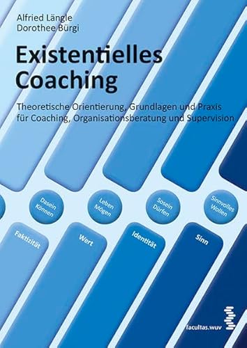 Existentielles Coaching: Theoretische Orientierung, Grundlagen und Praxis für Coaching, Organisationsberatung und Supervision Existentielles Coaching: Theoretische Orientierung, Grundlagen und Praxis für Coaching, Organisationsberatung und Supervision