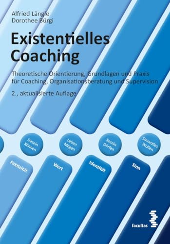 Existentielles Coaching: Theoretische Orientierung, Grundlagen und Praxis für Coaching, Organisationsberatung und Supervision Existentielles Coaching: Theoretische Orientierung, Grundlagen und Praxis für Coaching, Organisationsberatung und Supervision
