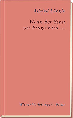 Wenn der Sinn zur Frage wird ... (Wiener Vorlesungen)