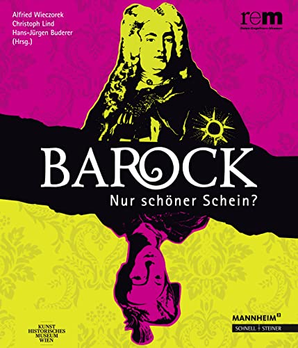 Barock - Nur schöner Schein?: Nur schöner Schein?. Katalog zur Ausstellung in den Reiss-Engelhorn-Museen Mannheim 2016/2017 (Publikationen der Reiss-Engelhorn-Museen, Band 71) von Schnell & Steiner