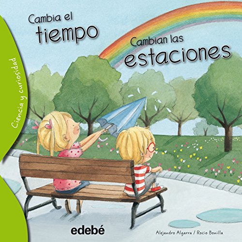 Cambia el Tiempo, Cambian las Estaciones = What Causes Weather and Seasons? (CIENCIA Y CURIOSIDAD)