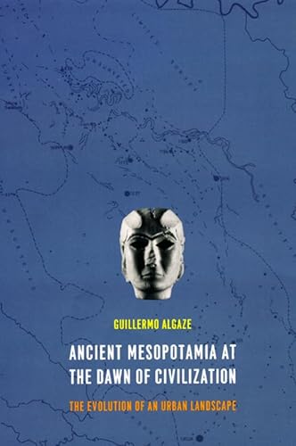 Ancient Mesopotamia at the Dawn of Civilization: The Evolution of an Urban Landscape von University of Chicago Press