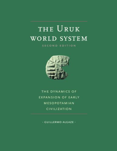 The Uruk World System: The Dynamics of Expansion of Early Mesopotamian Civilization, Second Edition