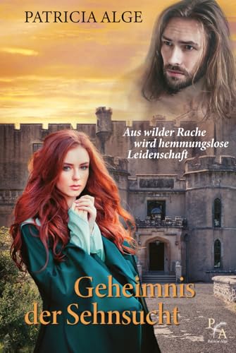 Geheimnis der Sehnsucht: Aus wilder Rache wird hemmungslose Leidenschaft (Schicksalswege der Liebe) von Independently published