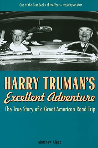 Harry Truman's Excellent Adventure: The True Story of a Great American Road Trip von Chicago Review Press