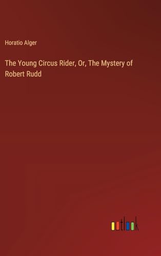 The Young Circus Rider, Or, The Mystery of Robert Rudd von Outlook Verlag