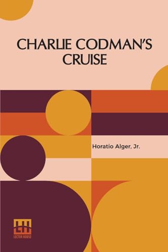 Charlie Codman s Cruise: A Story For Boys von Lector House