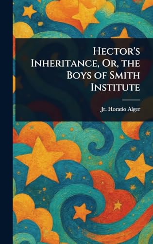 Hector's Inheritance, Or, the Boys of Smith Institute Hector's Inheritance, Or, the Boys of Smith Institute von Anson Street Press