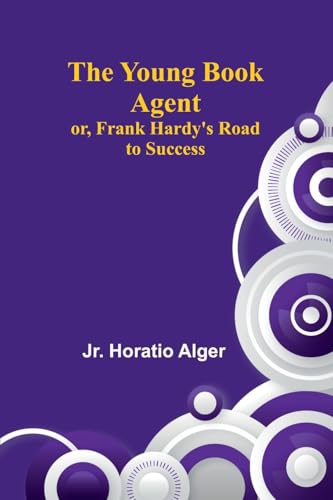 The Young Book Agent; or, Frank Hardy's Road to Success von Alpha Edition