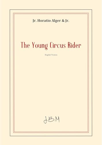 The Young Circus Rider; or, the Mystery of Robert Rudd The Young Circus Rider; or, the Mystery of Robert Rudd von Anson Street Press