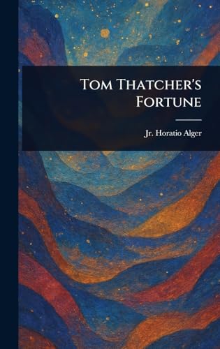 Tom Thatcher's Fortune Tom Thatcher's Fortune von Anson Street Press