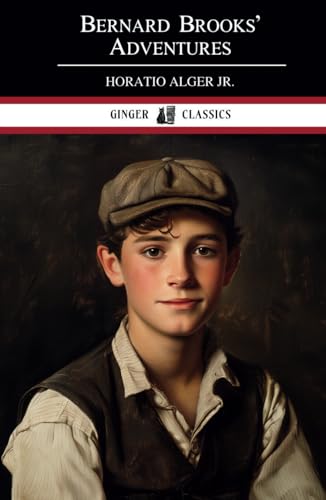 Bernard Brooks' Adventures: The Experience of a Plucky Boy - Classic Literature von Independently published