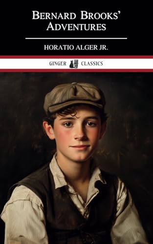 Bernard Brooks' Adventures: The Experience of a Plucky Boy - Classic Literature von Independently published