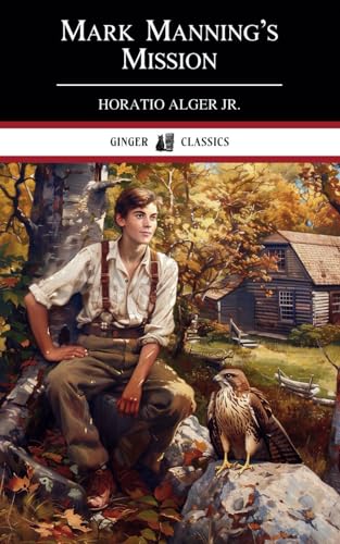 Mark Manning's Mission: The Story of a Shoe Factory Boy - Classic Literature