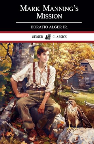 Mark Manning's Mission: The Story of a Shoe Factory Boy - Classic Literature