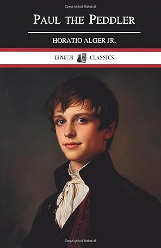Paul the Peddler: The Fortunes of a Young Street Merchant - Classic Novel von Independently published