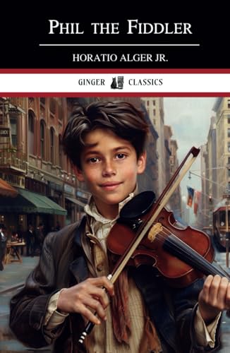 Phil the Fiddler: The Story of a Young Street Musician - Classic Literature von Independently published