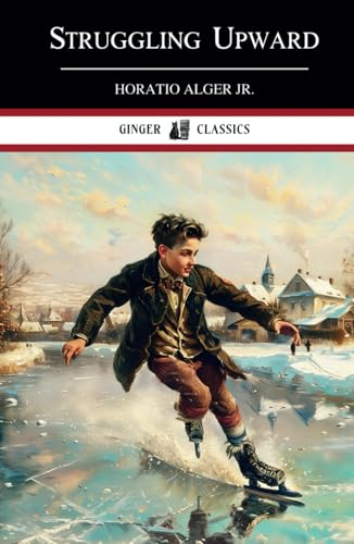 Struggling Upward: Luke Larkin's Luck - Classic Literature von Independently published