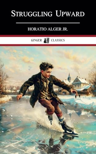 Struggling Upward: Luke Larkin's Luck - Classic Literature von Independently published