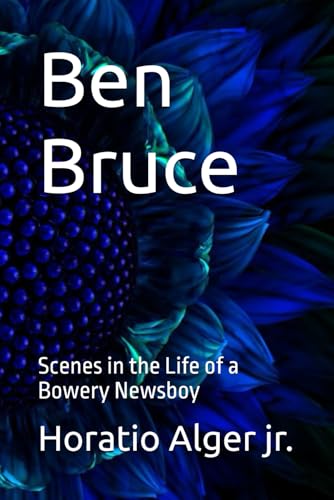 Ben Bruce: Scenes in the Life of a Bowery Newsboy von Independently published