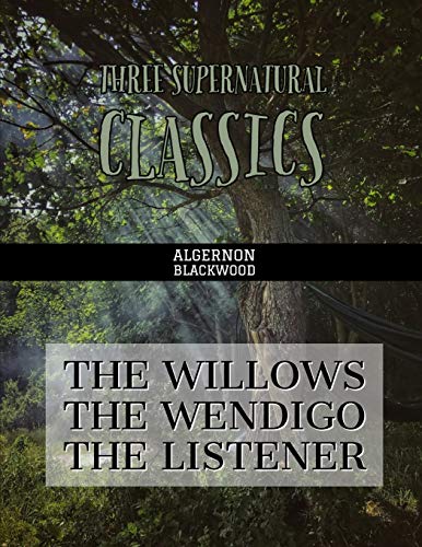 Three Supernatural Classics: "The Willows," "The Wendigo" and "The Listener" von Independently Published