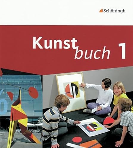 Kunstbuch - Arbeitsbücher für die Sekundarstufe I: Band 1 (5./6. Schuljahr) (Kunstbuch: Arbeitsbücher für die Sekundarstufe I. Bisherige Ausgabe)