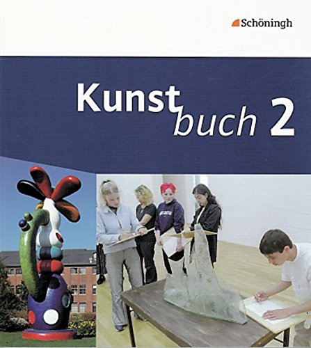 Kunstbuch - Arbeitsbücher für die Sekundarstufe I: Band 2 (7./8. Schuljahr) (Kunstbuch: Arbeitsbücher für die Sekundarstufe I. Bisherige Ausgabe)