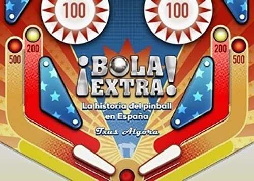 Bola Extra: La historia del Pinball en España von DOLMEN EDITORIAL S.L