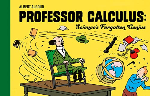 Professor Calculus: Science's Forgotten Genius: Celebrating 80 years of the beloved character from Tintin: the Official Classic Children’s Illustrated Mystery Adventure Series