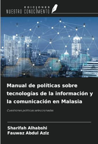 Manual de políticas sobre tecnologías de la información y la comunicación en Malasia: Cuestiones políticas seleccionadas von Ediciones Nuestro Conocimiento