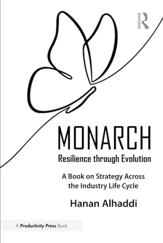 Monarch: Resilience through Evolution: Resilience through Evolution: A Book on Strategy Across the Industry Life Cycle Monarch: Resilience through Evolution: Resilience through Evolution: A Book on Strategy Across the Industry Life Cycle von Productivity Press