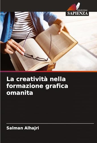 La creatività nella formazione grafica omanita von VDM Verlag