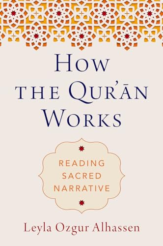 How the Qur'an Works: Reading Sacred Narrative