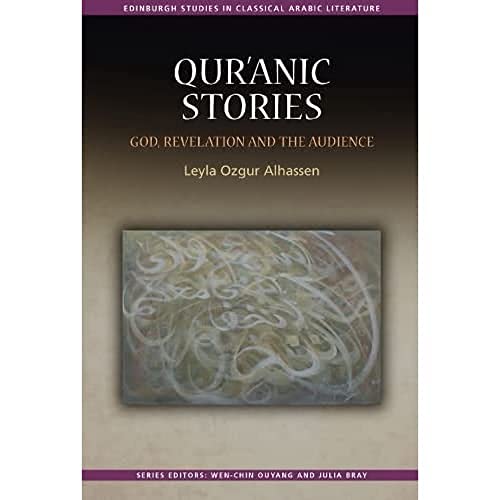 Qur’anic Stories: God, Revelation and the Audience (Edinburgh Studies in Classical Arabic Literature) von Edinburgh University Press