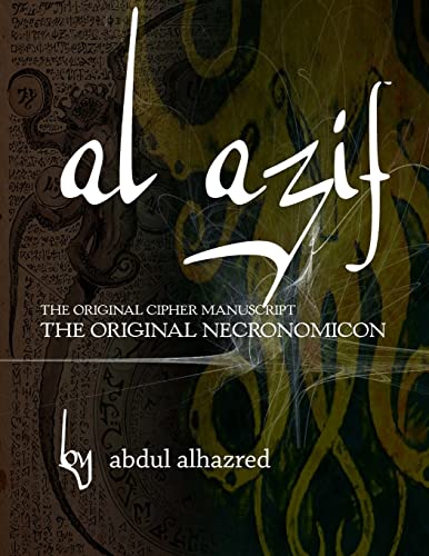 Al Azif: The Original Cipher Manuscript: (The Original Necronomicon) von CREATESPACE