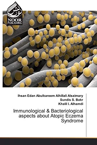 Immunological & Bacteriological aspects about Atopic Eczema Syndrome von Noor Publishing