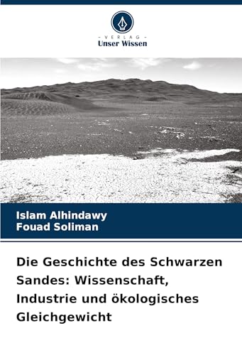 Die Geschichte des Schwarzen Sandes: Wissenschaft, Industrie und ökologisches Gleichgewicht von VDM Verlag