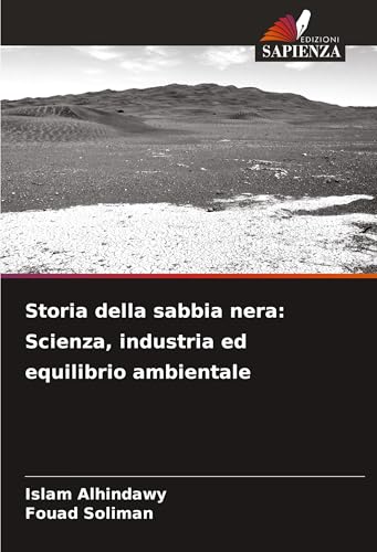 Storia della sabbia nera: Scienza, industria ed equilibrio ambientale von VDM Verlag