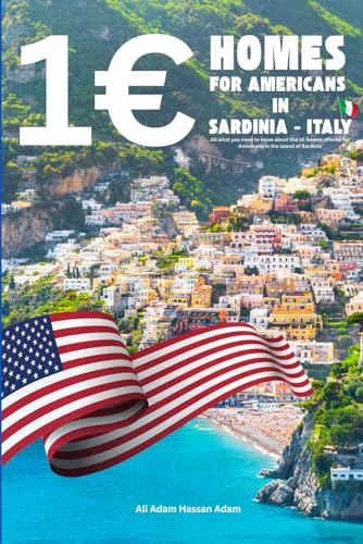 1€ Homes For Americans in Sardinia - Italy: All what you need to know about the 1€ homes offered for Americans in the Island of Sardinia von Independently published