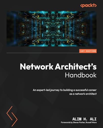 Network Architect's Handbook: An expert-led journey to building a successful career as a network architect Network Architect's Handbook: An expert-led journey to building a successful career as a network architect